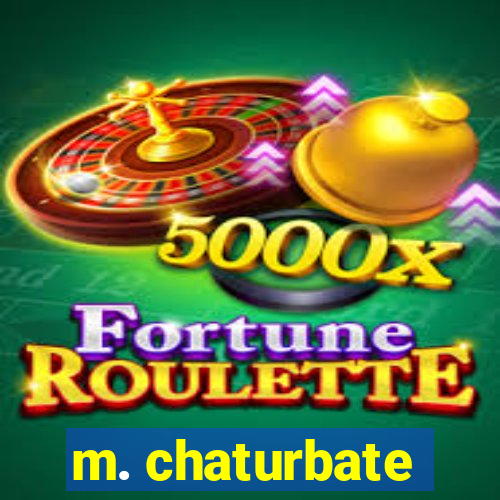 m. chaturbate